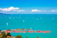 Best Places to Visit in Hungary
