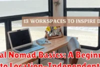 Digital Nomad Basics: A Beginner's Guide to Location-Independent Living