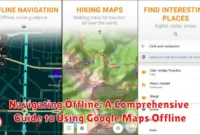 Navigating Offline: A Comprehensive Guide to Using Google Maps Offline