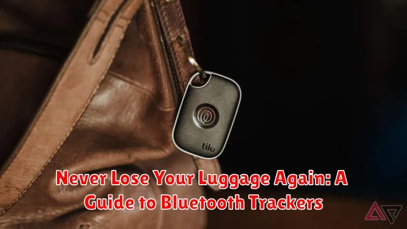 Never Lose Your Luggage Again: A Guide to Bluetooth Trackers