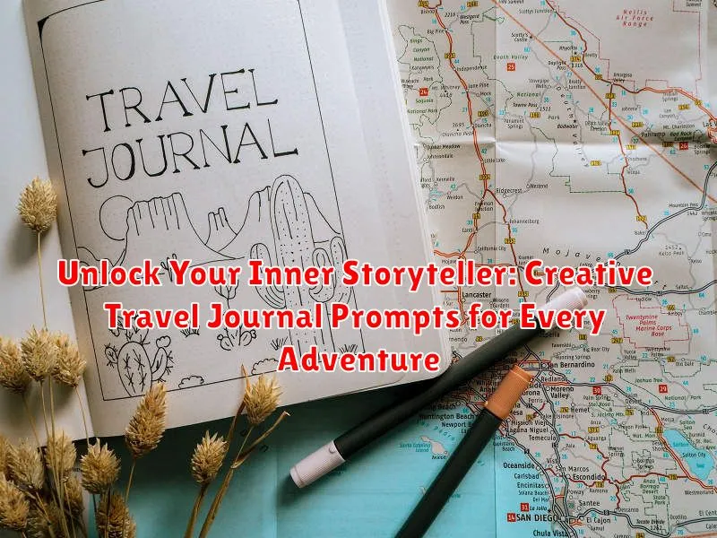 Unlock Your Inner Storyteller: Creative Travel Journal Prompts for Every Adventure