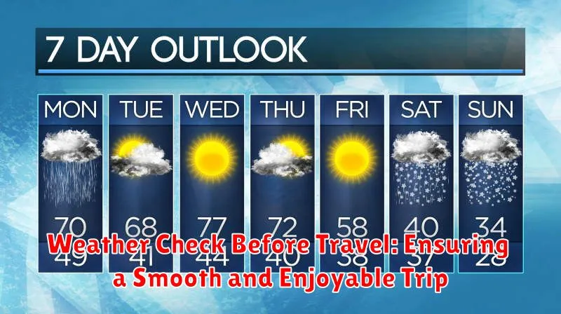 Weather Check Before Travel: Ensuring a Smooth and Enjoyable Trip